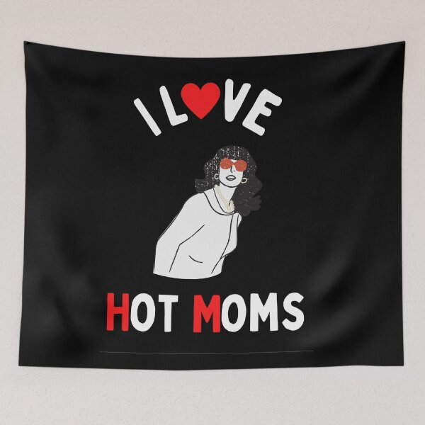 Item preview,  I Love Hot Moms - Hot Moms Lover designed and sold by chetan786.