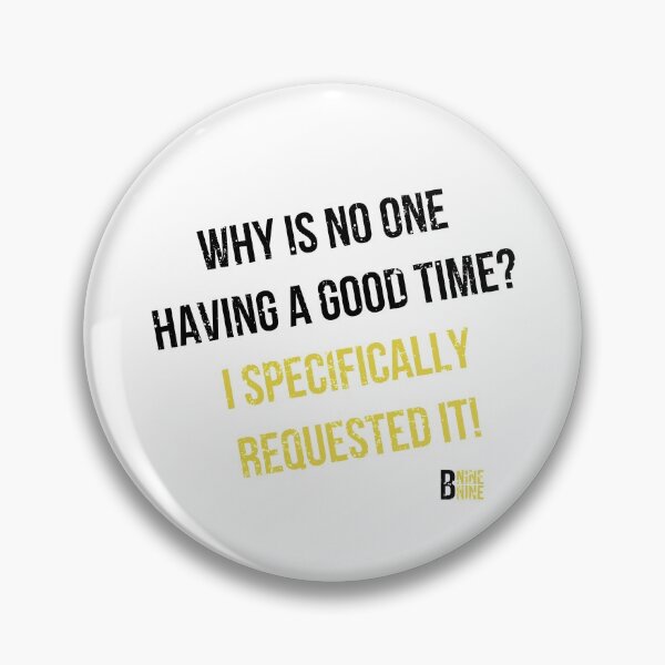Item preview, Why is no one having a good time | funny Holt quote | awesome Brooklyn 99 designed and sold by DeltaWhiskey-.
