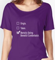 Single. Taken. Mentally Dating Benedict Cumberbatch. Women's Relaxed Fit T-Shirt