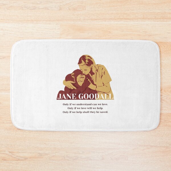 Item preview, Jane Goodall, Jane Goodall quotes, “Only if we understand can we love. Only if we love will we help. Only if we help shall they be saved.” designed and sold by challengecafe.