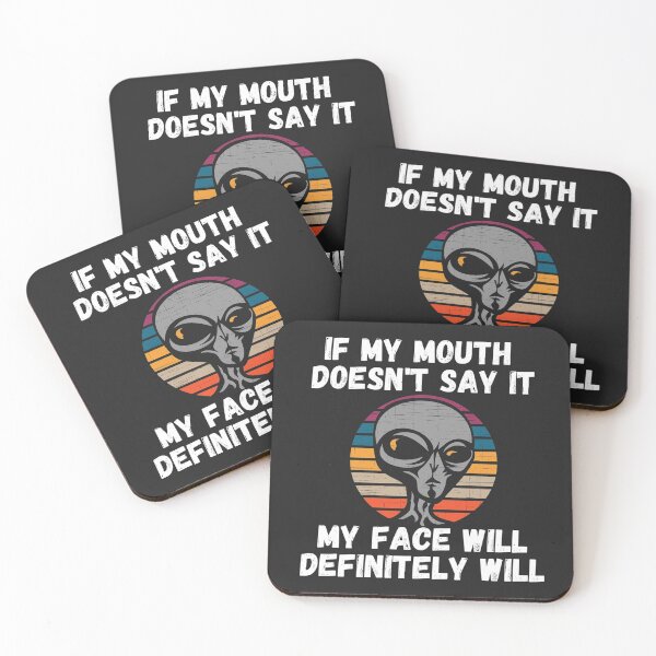 Item preview, If my Mouth doesnt say it my face definitely will (Alien) designed and sold by UnboundFull.
