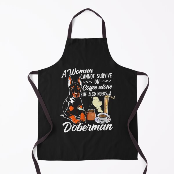 Item preview, Doberman Dog - A Woman Cannot Survive On Coffee Alone ... designed and sold by kerricqkat.