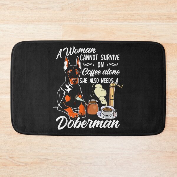 Item preview, Doberman Dog - A Woman Cannot Survive On Coffee Alone ... designed and sold by kerricqkat.