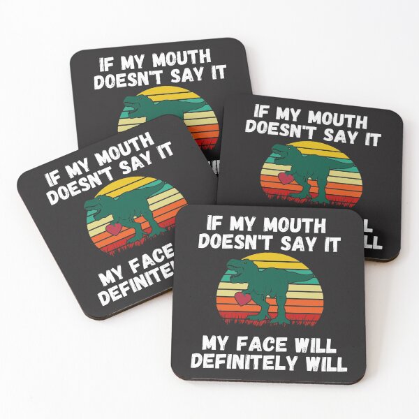 Item preview, If my Mouth doesnt say it my face definitely will (T-rex) designed and sold by UnboundFull.