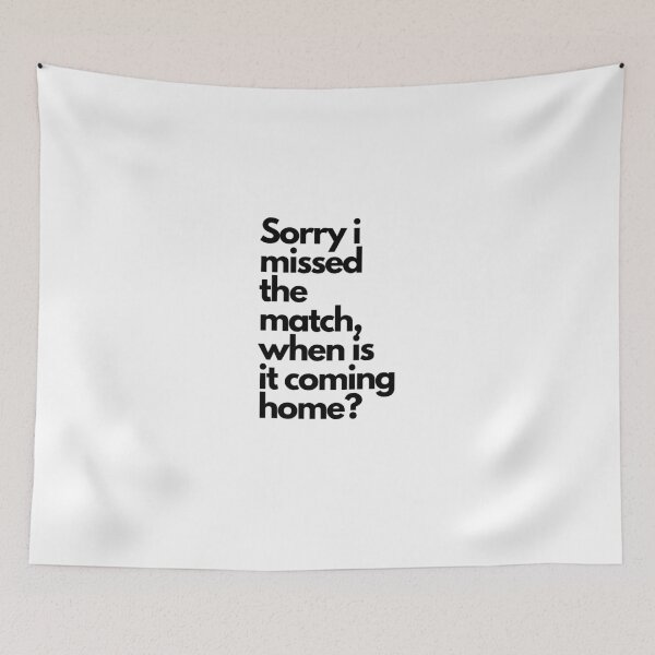 Item preview, Sorry I missed the match, when is it coming home? designed and sold by GrooveMerc.