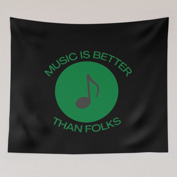 Item preview, Music Is Better Than Folks Quote designed and sold by mirzadesign.