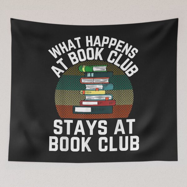 Item preview, What Happens At Book Club Stays At Book Club Reading Club Copy designed and sold by adrianajaue.