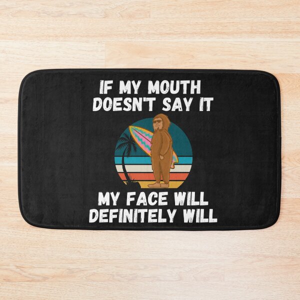 Item preview, If my Mouth doesnt say it my face definitely will (Surfing Bigfoot) designed and sold by UnboundFull.