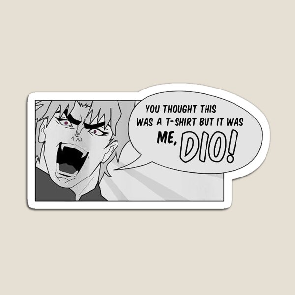 YOU THOUGHT IT WAS A PILLOW, BUT IT WAS ME, DIO! Pillows
