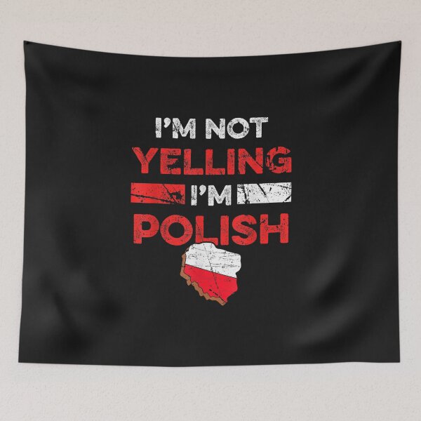 Item preview, I'm Not Yelling I'm Polish designed and sold by YananWu83.