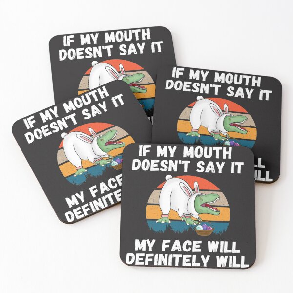 Item preview, If my Mouth doesnt say it my face definitely will (T-rex) designed and sold by UnboundFull.