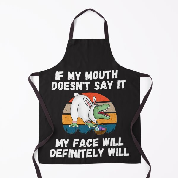 Item preview, If my Mouth doesnt say it my face definitely will (T-rex) designed and sold by UnboundFull.