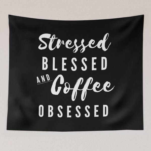 Item preview, Stressed Blessed and Coffee Obsessed designed and sold by AidanCliftont.
