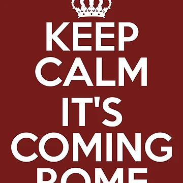 Artwork thumbnail, Keep Calm It's Coming Rome by VkScript
