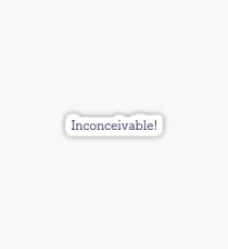 Inconceivable! Sticker