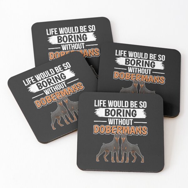 Item preview, Dog Owner Quote Life Would Be So Boring Without Dobermans designed and sold by kerricqkat.