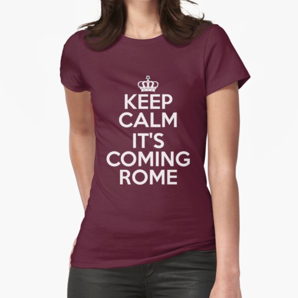 Keep Calm It's Coming Rome Fitted T-Shirt