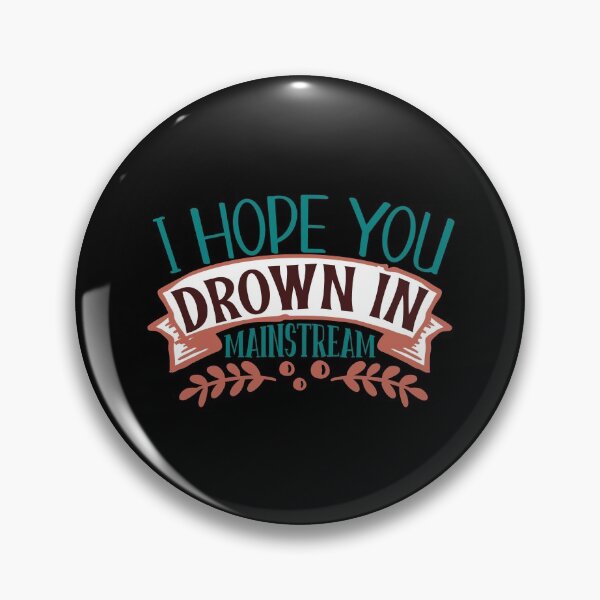 Item preview, I Hope You Drown In Mainstream designed and sold by Gevover.