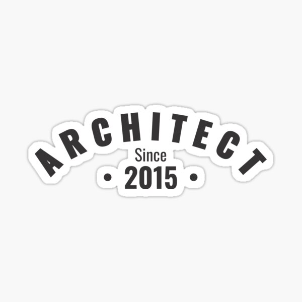 Architect - Since 2015 Sticker
