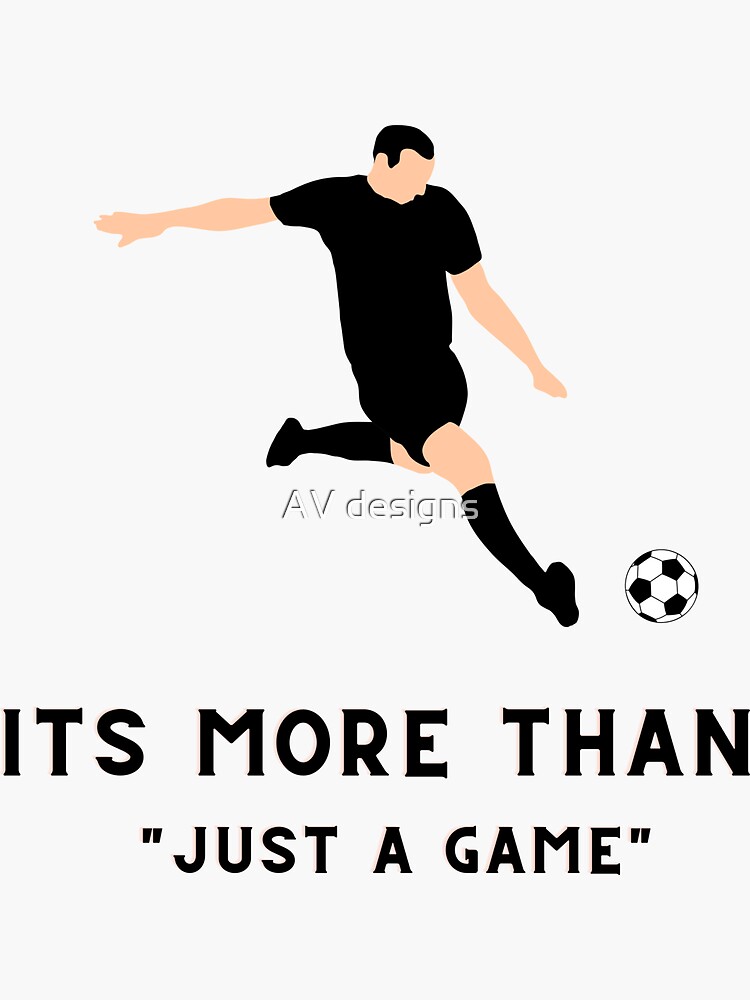 "Soccer more than "just a game" " Sticker by theakash Redbubble