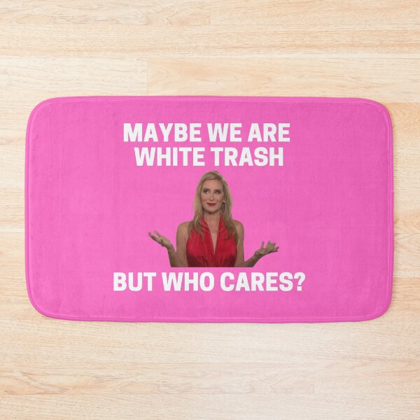 Item preview, Real Housewives - Sonja - Maybe we are white trash but who cares? designed and sold by LeoSpaceman.
