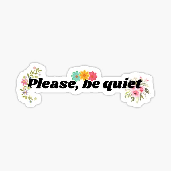 please-be-quiet-label-sticker-for-sale-by-iliketodoart-redbubble