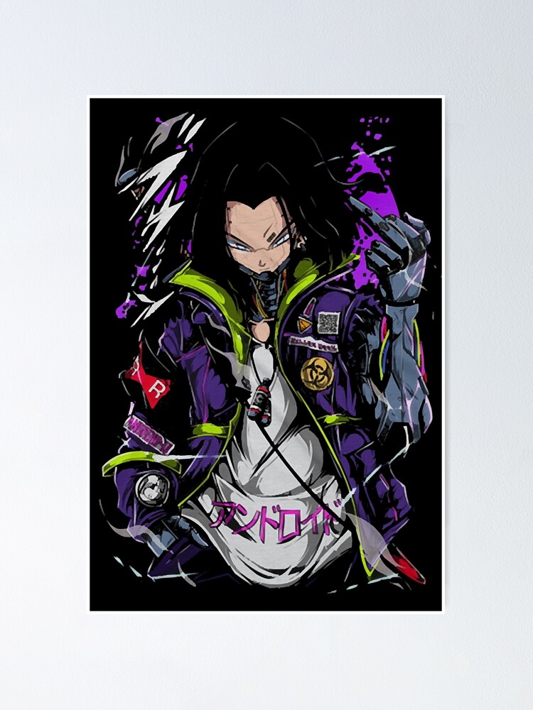 Android 17 - Dragon Ball Poster for Sale by reelanimedragon