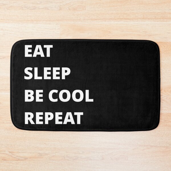 Item preview, EAT SLEEP BE COOL REPEAT designed and sold by uniqueitems.