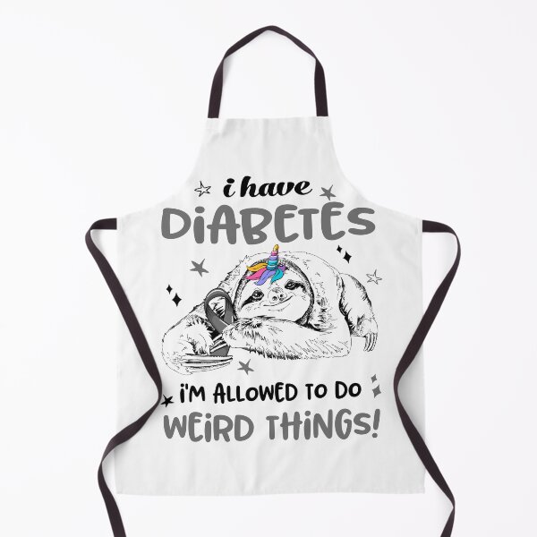 Item preview, I have Diabetes i'm allowed to do Weird Things designed and sold by ElizabethS809.