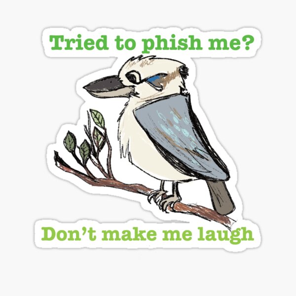 Item preview, Kookaburra tried to phish me, don't make me laugh  cybersecurity awareness  designed and sold by DemystifyCyber.