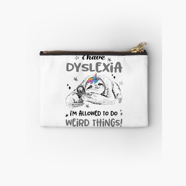 Item preview, I have Dyslexia i'm allowed to do Weird Things designed and sold by ElizabethS809.