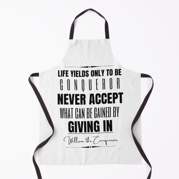 Item preview, William the Conqueror Inspirational Historical Quote- “Life yields only to be conqueror. Never accept what can be gained by giving in.” designed and sold by QuoteActually.