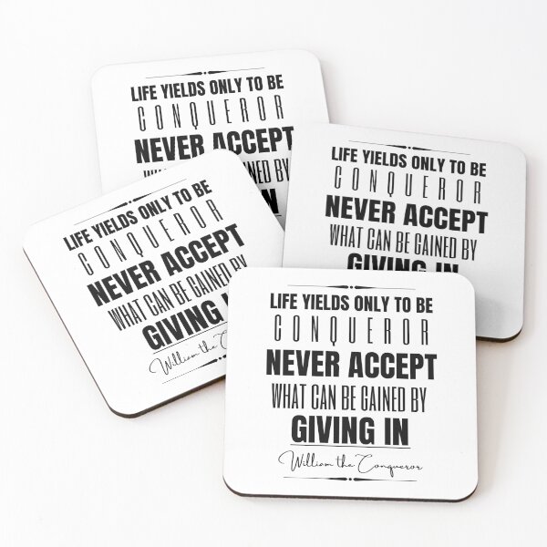 Item preview, William the Conqueror Inspirational Historical Quote- “Life yields only to be conqueror. Never accept what can be gained by giving in.” designed and sold by QuoteActually.