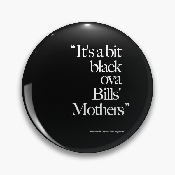 Item preview, It's a bit black ova Bills' mothers Yorkshire weather forecast - Funny Yorkshire Sayings designed and sold by MaseFaceMerch.