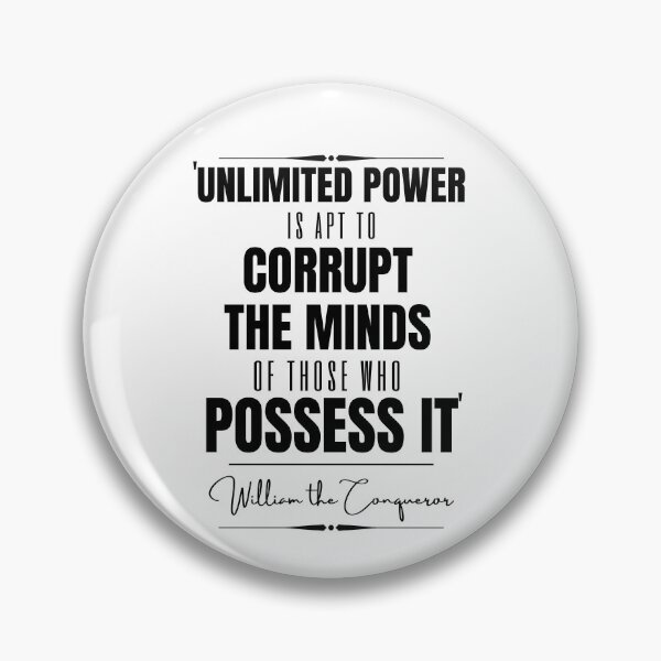 Item preview, William the Conqueror Inspirational Historical Quote- “Unlimited power is apt to corrupt the minds of those who posses it.” designed and sold by QuoteActually.
