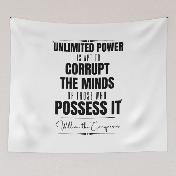 Item preview, William the Conqueror Inspirational Historical Quote- “Unlimited power is apt to corrupt the minds of those who posses it.” designed and sold by QuoteActually.
