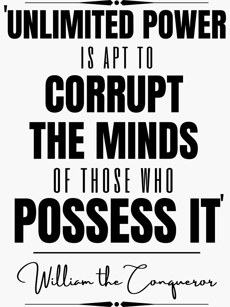 "William the Conqueror Inspirational Historical Quote “Unlimited power