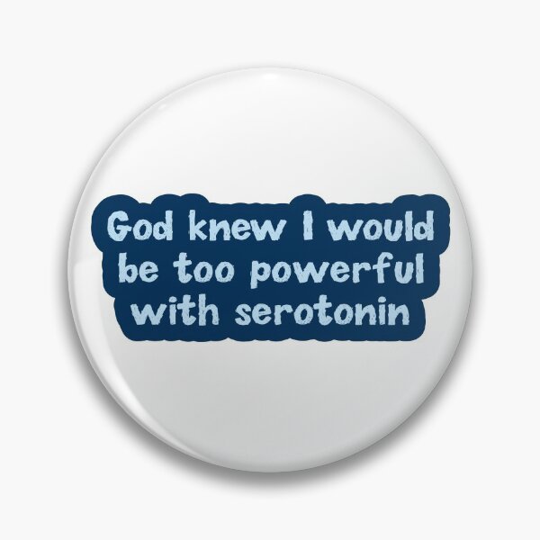 Artikelvorschau, God knew I would be too powerful with serotonin entworfen und verkauft von FranziskaRind.