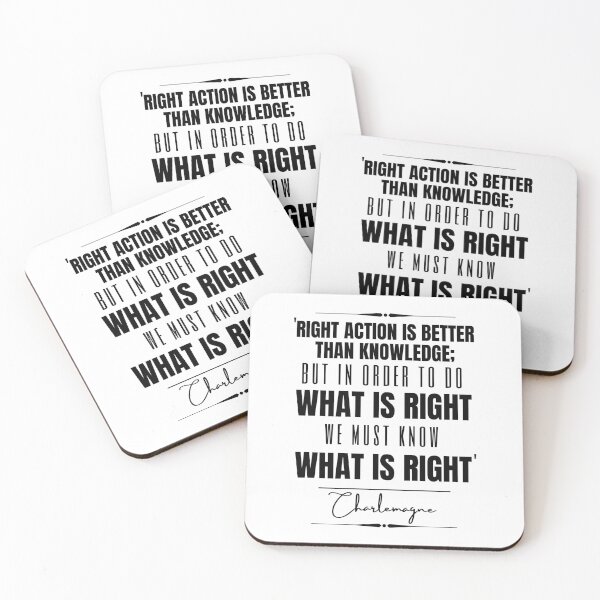 Item preview, Charlemagne Words of Wisdom Historical Quote- “Right action is better than knowledge; but in order to do what is right, we must know what is right.” designed and sold by QuoteActually.