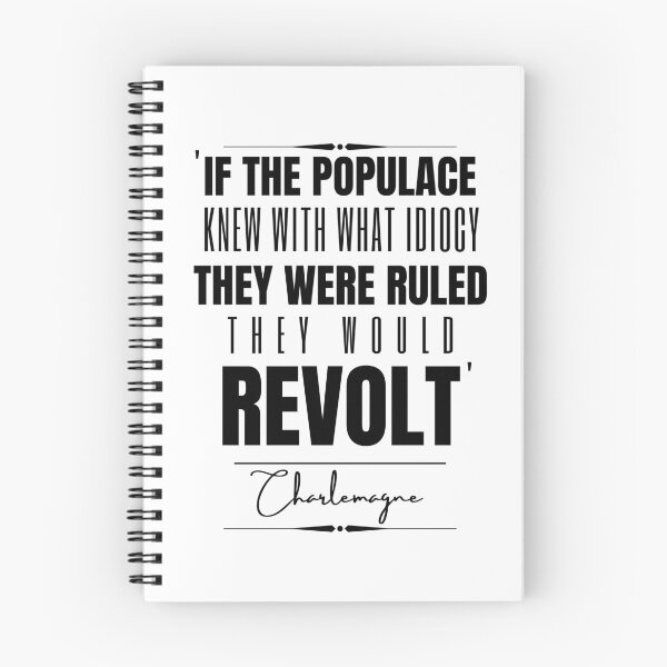 Item preview, Charlemagne Words of Wisdom Historical Quote- “If the populace knew with what idiocy they were ruled, they would revolt.” designed and sold by QuoteActually.