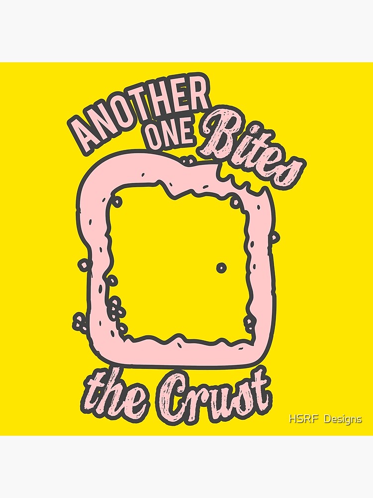 Another One Bites The Crust Art Print For Sale By Clientisking