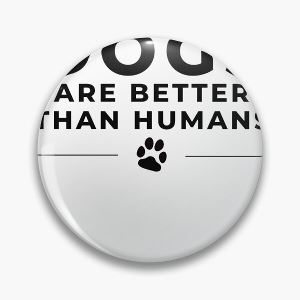Item preview, Dogs are better than humans designed and sold by MjDrawings.