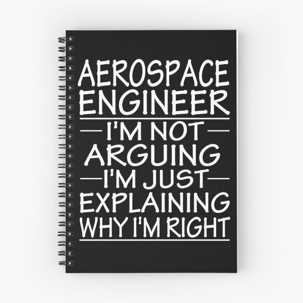 Item preview, aerospace engineer i'm not arguing i'm just explaining why i'm right: funny aerospace engineer present designed and sold by alaechamlal.