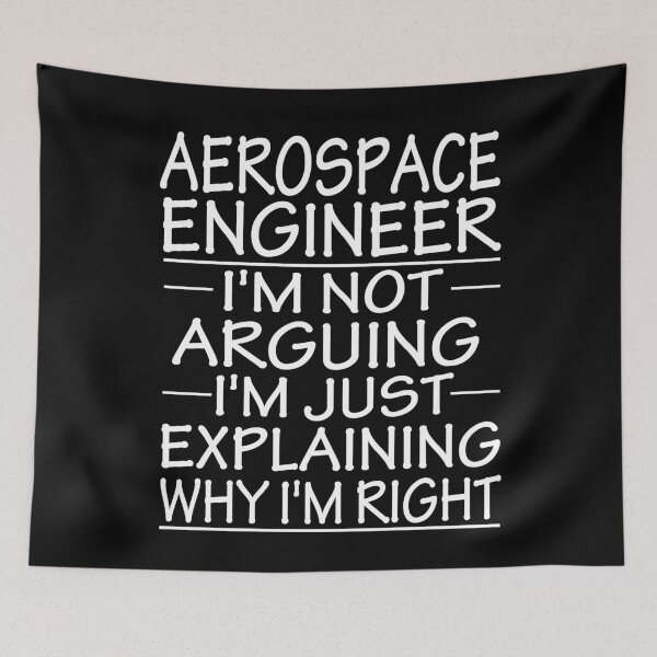Item preview, aerospace engineer i'm not arguing i'm just explaining why i'm right: funny aerospace engineer present designed and sold by alaechamlal.