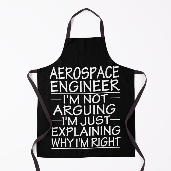 Item preview, aerospace engineer i'm not arguing i'm just explaining why i'm right: funny aerospace engineer present designed and sold by alaechamlal.
