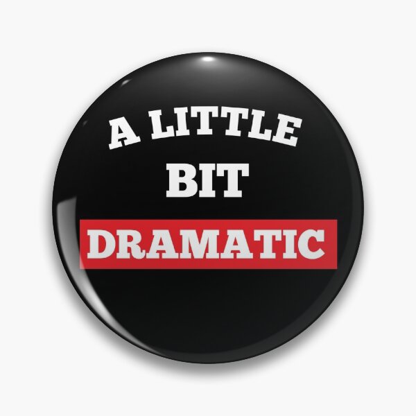 Item preview, A Little Bit Dramatic  Funny Joke Sarcastic Meme designed and sold by Tema EL.