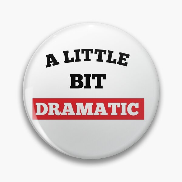 Item preview, A Little Bit Dramatic  Funny Joke Sarcastic Meme designed and sold by Tema EL.
