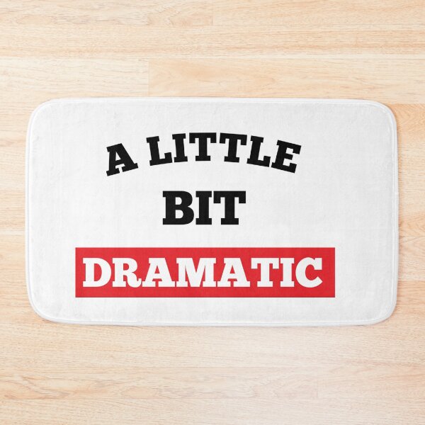 Item preview, A Little Bit Dramatic  Funny Joke Sarcastic Meme designed and sold by Tema EL.