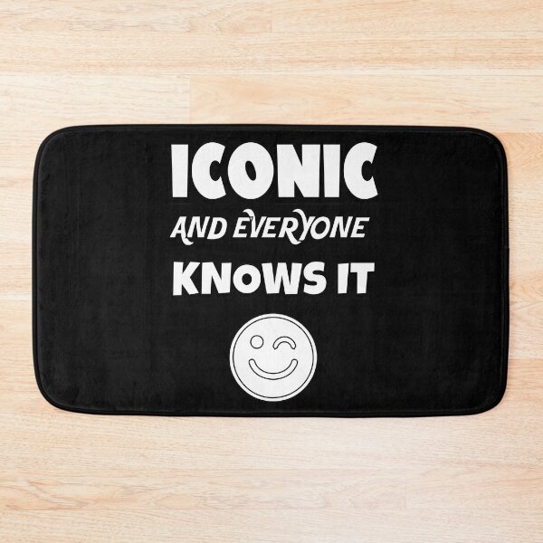 Item preview, ICONIC! And Everyone Knows It designed and sold by Totaldannation.