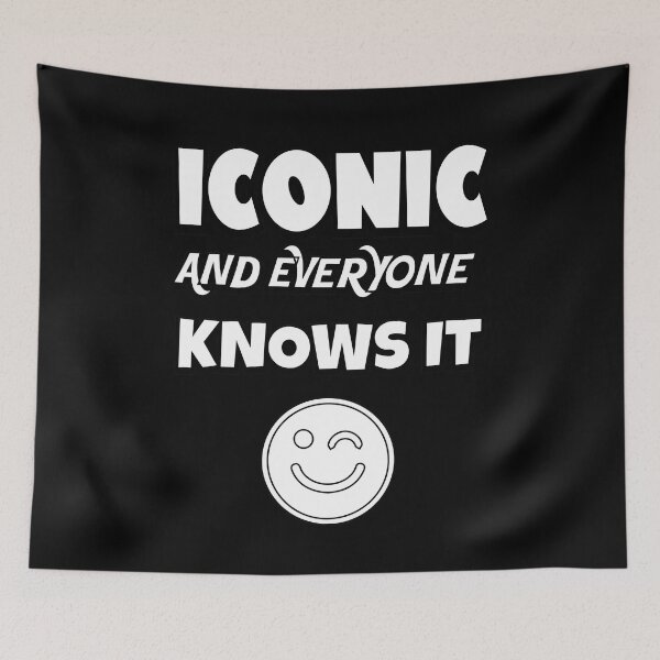 Item preview, ICONIC! And Everyone Knows It designed and sold by Totaldannation.